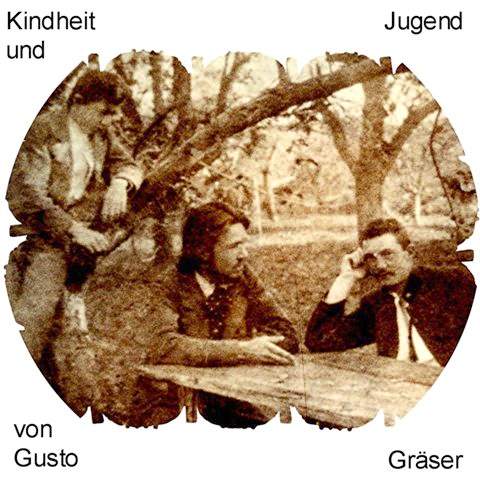 Kindheit und Jugend von Gusto Grser